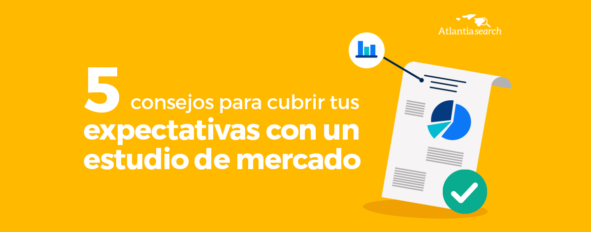 5-consejos-para-cubrir-tus-expectativas-con-un-estudio-de-mercado-atlantia-search-investigacion-de-mercados-marketing (1)