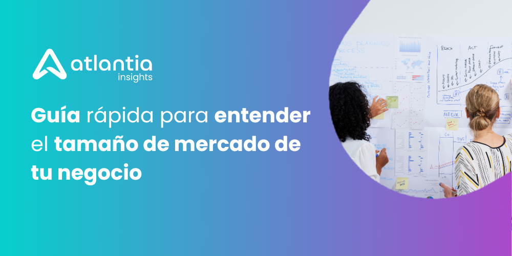 guia-rapida-para-entender-el-tamaño-de-mercado-de-tu-negocio-atlantia-search-investigacion-de-mercados-marketing
