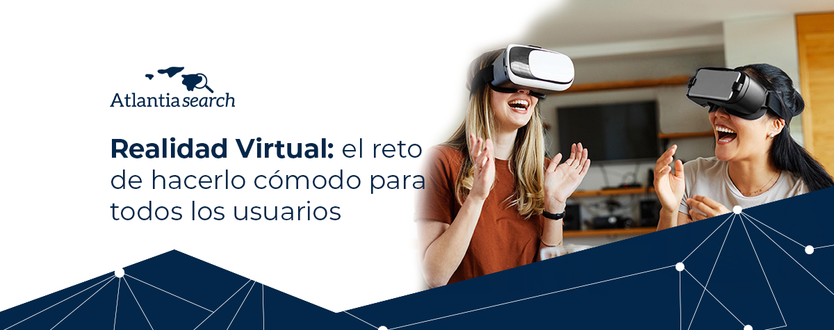 Realidad Virtual: el reto de hacerlo cómodo para todos los usuarios