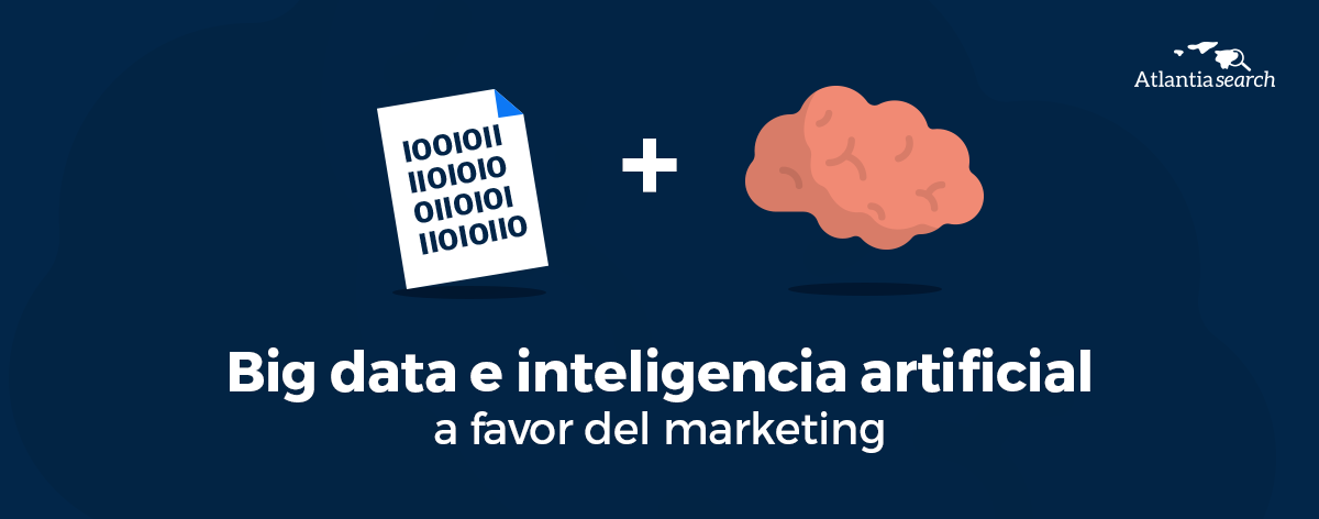 big-data-e-inteligencia-artifical-a-favor-del-marketing-atlantia-search-investigacion-de-mercados-marketing-1