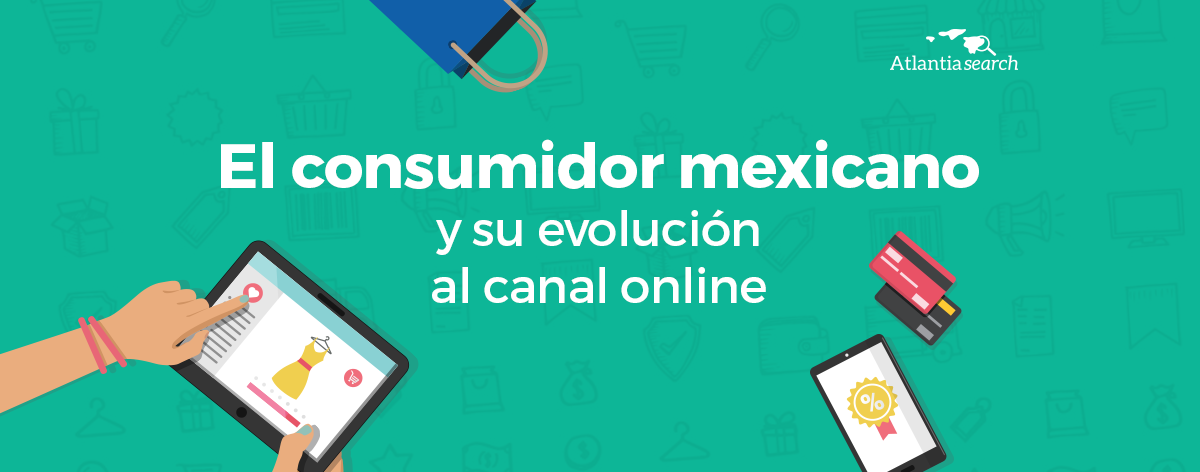 el-consumidor-mexicano-y-su-evolucion-al-canal-online-atlantia-search-investigacion-de-mercados-marketing