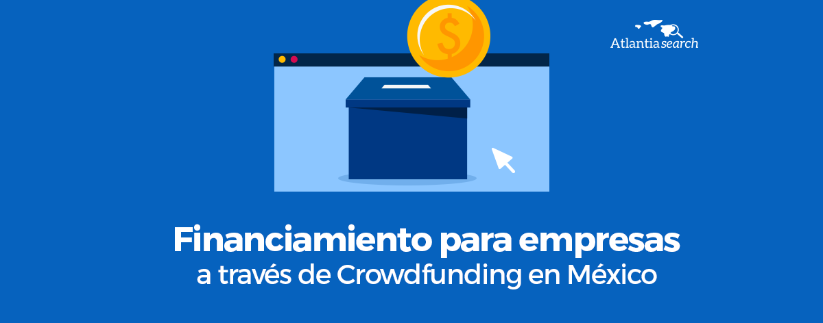 financiamiento-para-empresas-a-traves-de crowdfunding-en-mexico-atlantia-search-investigacion-de-mercados-marketing