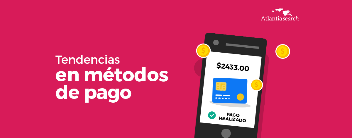 tendencias-en-metodos-de-pago-atlantia-search-investigacion-de-mercados-marketing (1)